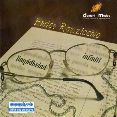 "Limpidissimi Infiniti. Enrico Razzicchia", Domani Musica-Imaie, 2006. "Limpidissimi Infiniti. Enrico Razzicchia", Domani Musica-Imaie, 2006.